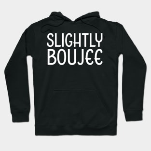 Slightly Boujee, Black Girl, black Woman, Black Lives Matter Hoodie